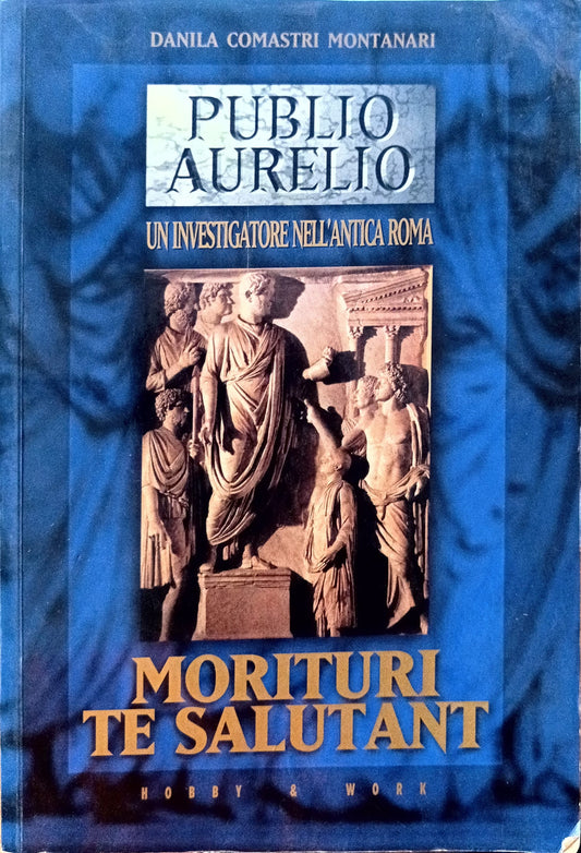 Morituri Te Salutant - Danila Comastri Montanari