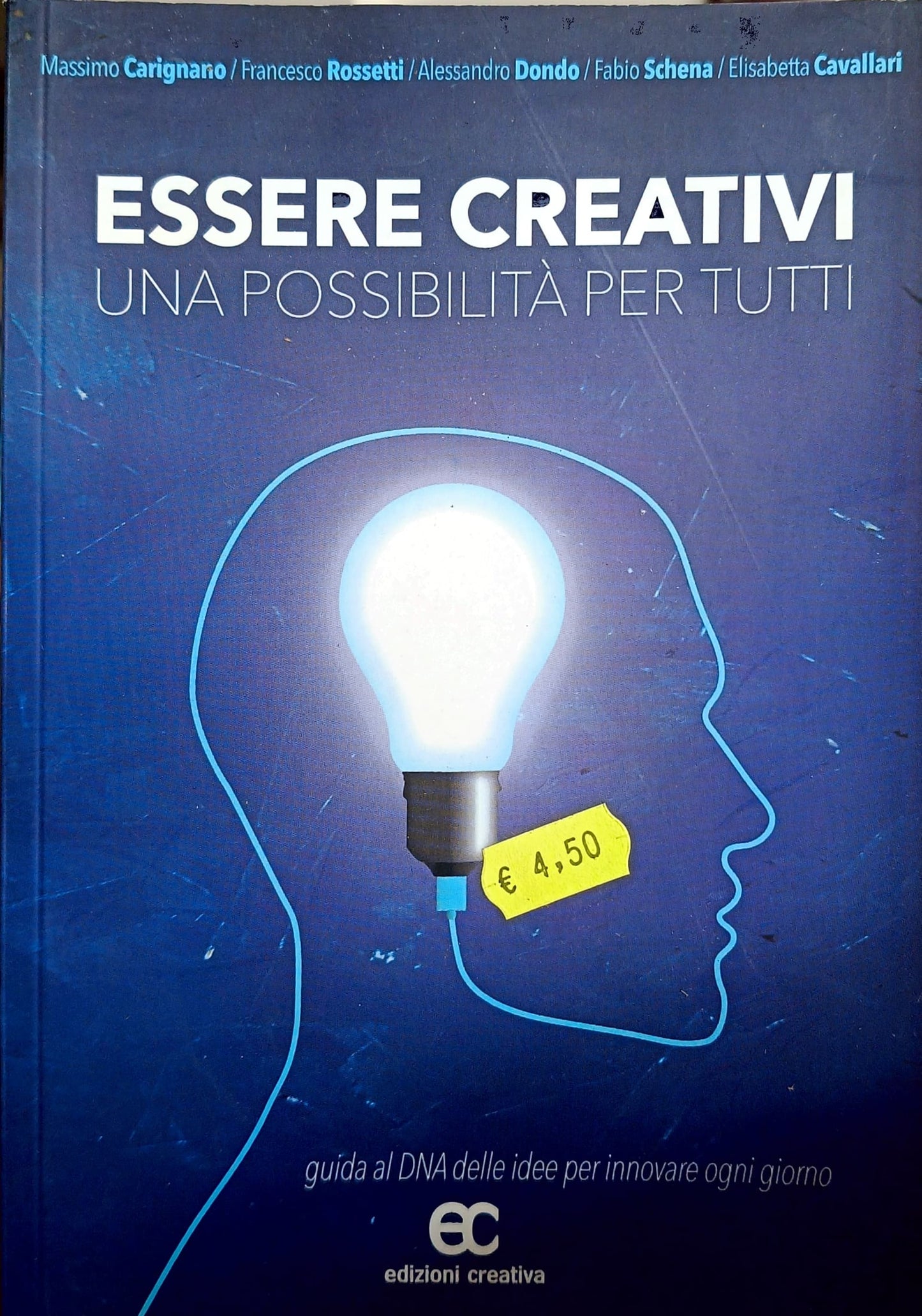 Essere creativi. Una possibilità per tutti - Carignano, Rossetti, Dondo, Schena, Cavallari