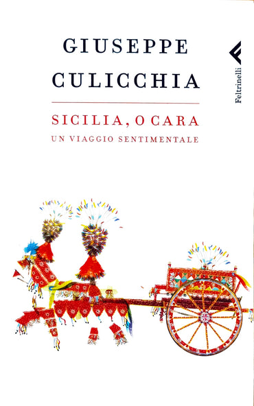 Sicilia, o Cara — Un viaggio sentimentale - Giuseppe Culicchia