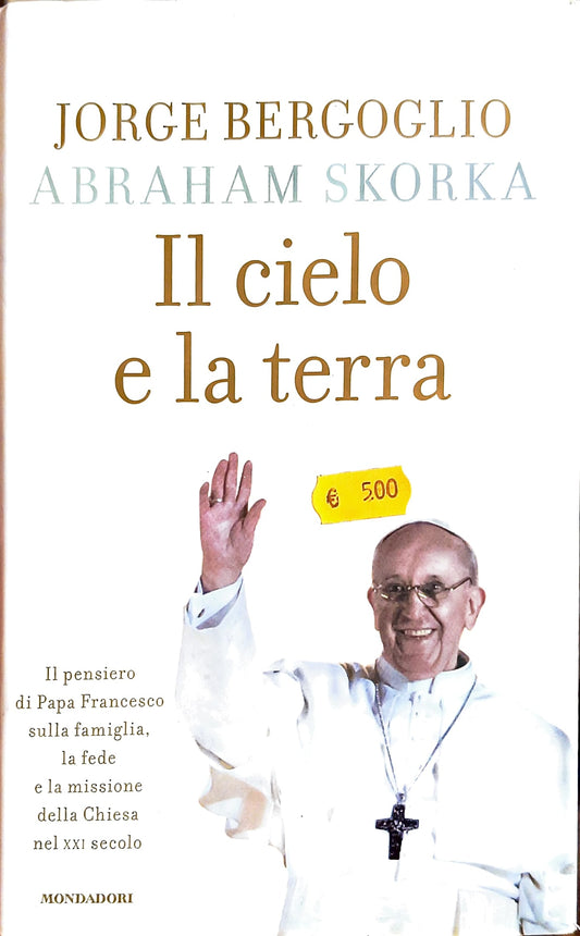 Il cielo e la terra - Jorge Bergoglio, Abraham Skorka